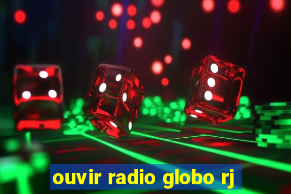 ouvir radio globo rj